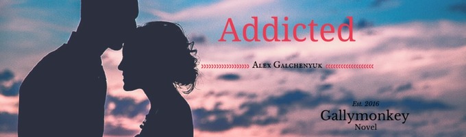 Addicted// A.Galchenyuk